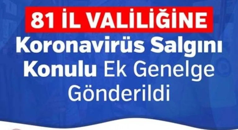 81 İl Valiliğine Koronavirüs Salgını Konulu Ek Genelge Gönderildi