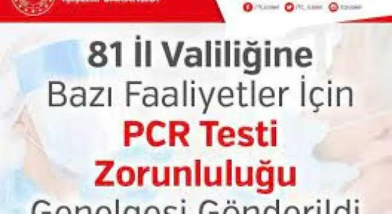 BAZI FAALİYETLER İÇİN PCR TESTİ ZORUNLULUĞU GENELGESİ GÖNDERİLDİ