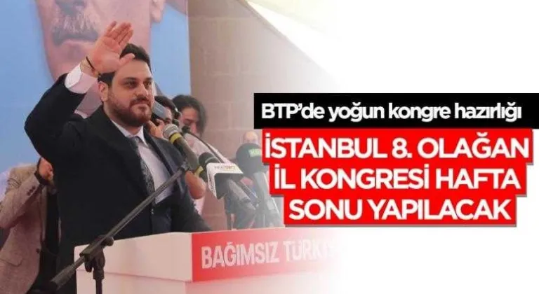 BTP İstanbul il kongresine hazırlanıyor