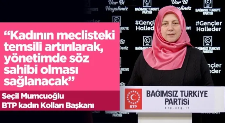 BTP: “Kadının Meclis’teki temsili artırılarak, yönetimde söz sahibi olması sağlanacak”