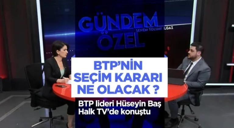 BTP’nin seçim kararı ne olacak?