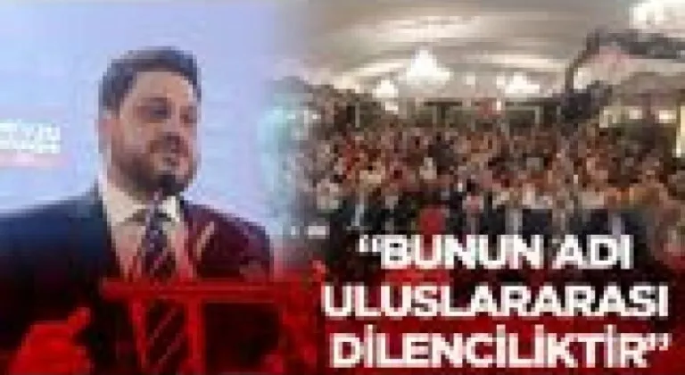 “Bunun adı uluslararası dilenciliktir”