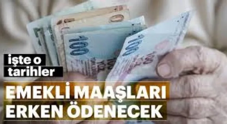 Emekli maaşları erken ödenecek