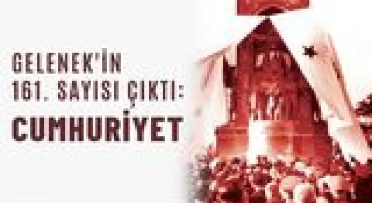 Gelenek'in yeni sayısı çıktı: Cumhuriyet