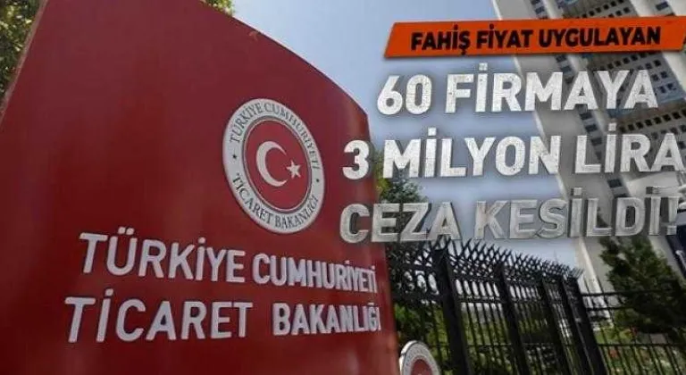 HAKSIZ FİYAT DEĞERLENDİRME KURULUNDAN FAHİŞ FİYAT ARTIŞI YAPAN 60 FİRMAYA 3,1 MİLYON LİRA CEZA