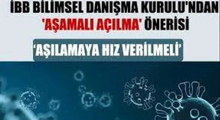 İBB BİLİMSEL DANIŞMA KURULU’NDAN “AŞAMALI AÇILMA” ÖNERİSİ