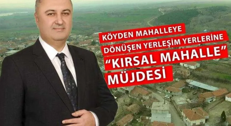 MALKARA’DA MAHALLEYE DÖNÜŞEN KÖYLER “KIRSAL MAHALLE” OLUYOR