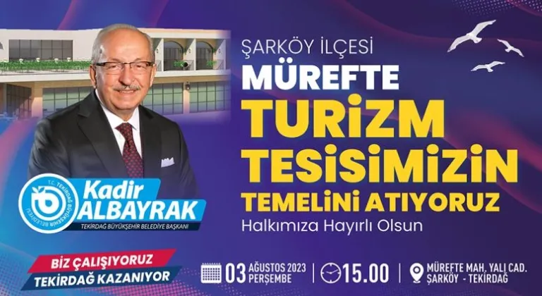 MÜREFTE TURİZM TESİSİ'NİN TEMELİ 03 AĞUSTOS 2023 PERŞEMBE GÜNÜ ATILIYOR