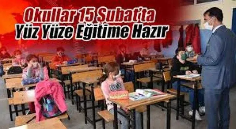 OKULLAR 15 ŞUBAT’TA YÜZ YÜZE EĞİTİME HAZIR