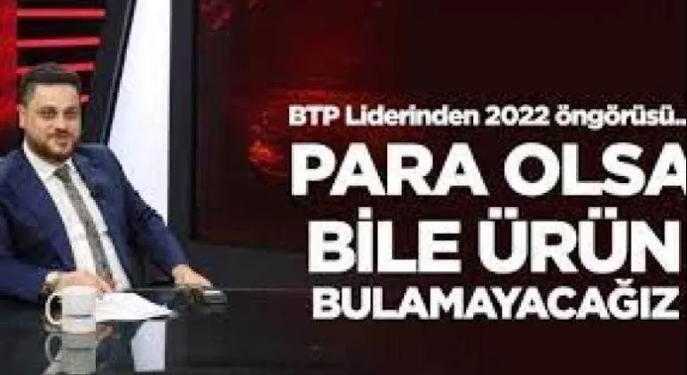 “Para olsa bile ürün bulamayacağız bir süreç geliyor”