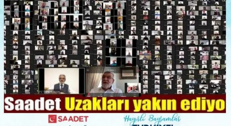 SAADET PARTİSİ UZAKLARI YAKIN ETTİ