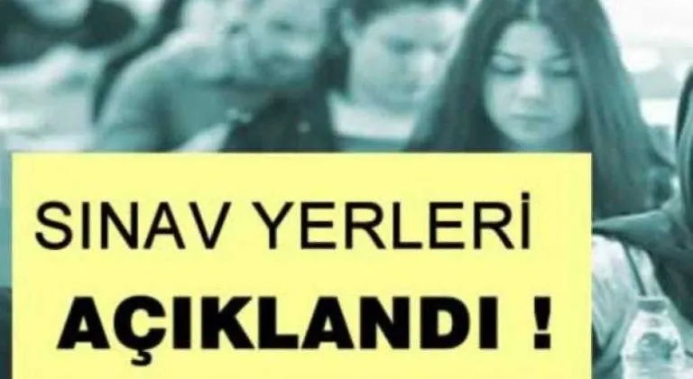 Sınav Yerleri Açıklandı