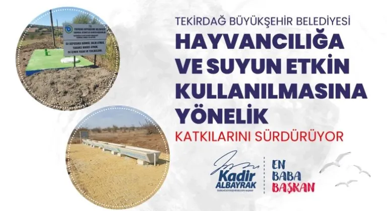 TEKİRDAĞ BÜYÜKŞEHİR BELEDİYESİ HAYVANCILIĞA VE SUYUN ETKİN KULLANILMASINA YÖNELİK KATKILARINI SÜRDÜRÜYOR