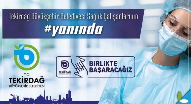 Tekirdağ Büyükşehir Belediyesi Sağlık Çalışanlarının Yanında