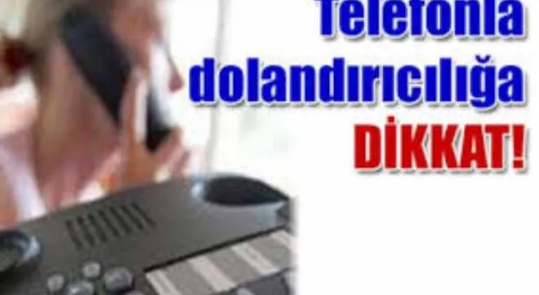 Telefon Dolandırıcılarına Dikkat