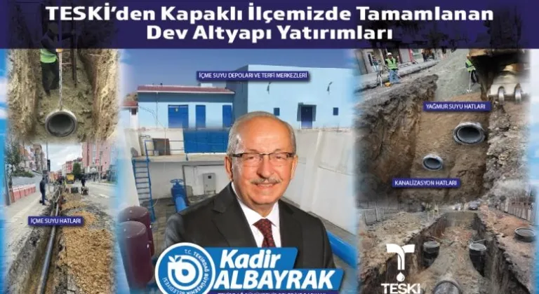 TESKİ’DEN KAPAKLI İLÇEMİZDE TAMAMLANAN DEV ALTYAPI YATIRIMLARI