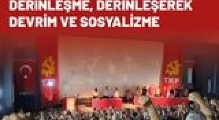 TKP 14. Kongre Türkiye Konferansı Toplandı: Devrimci Görevler için Derinleşme, Derinleşerek Devrim ve Sosyalizme