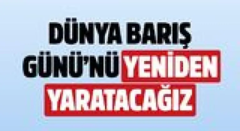 TKP: Dünya Barış Günü’nü Yeniden Yaratacağız