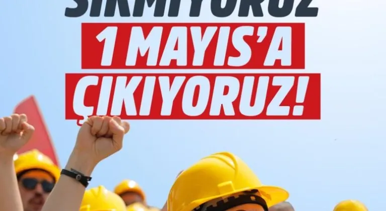 TKP: Kemer sıkmıyoruz, 1 Mayıs’a çıkıyoruz