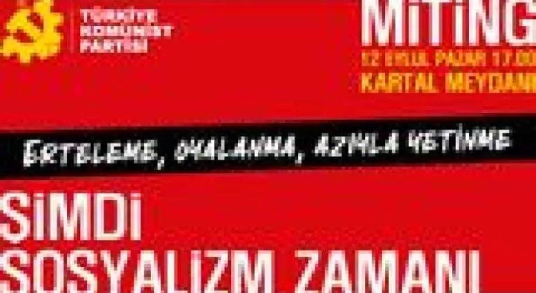 TKP’den miting çağrısı: Şimdi Sosyalizm Zamanı!