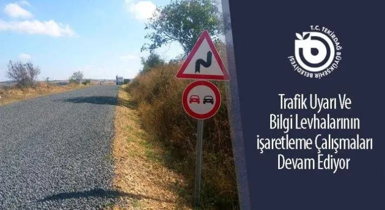 TRAFİK UYARI VE BİLGİ LEVHALARININ İŞARETLEME ÇALIŞMALARI DEVAM EDİYOR