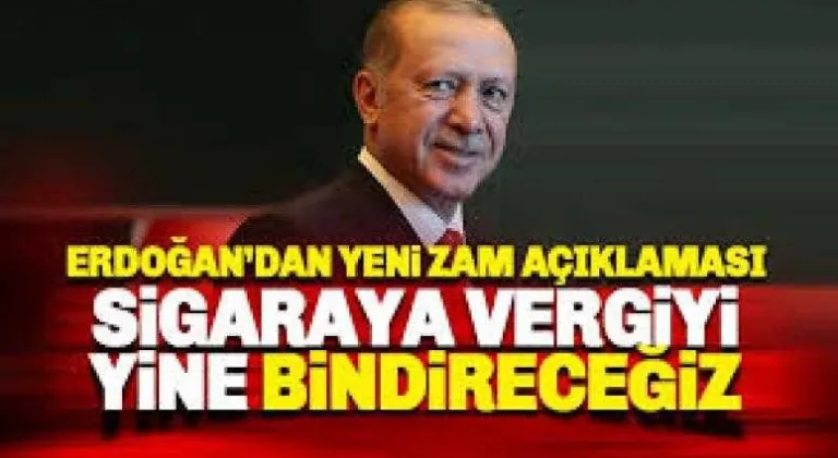 YİNE VERGİYİ SİGARAYA BİNDİRECEĞİZ